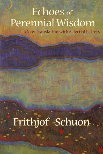 Echoes of Perennial Wisdom : A New Translation with Selected Letters, EPUB eBook