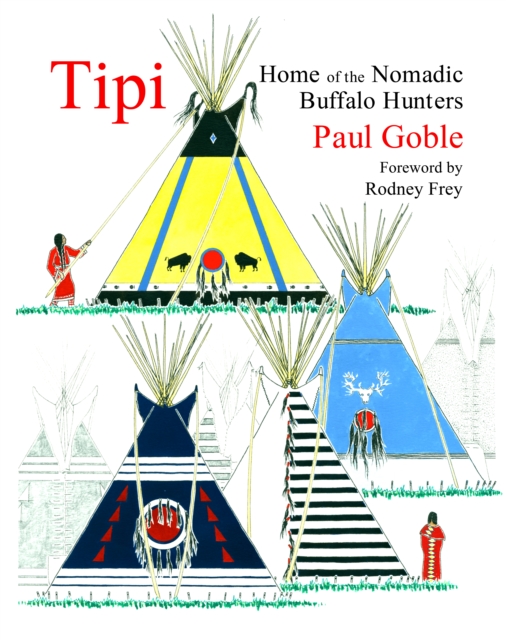 Tipi : Home of the Nomadic Buffalo Hunters, EPUB eBook