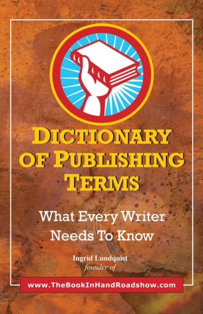 Dictionary of Publishing Terms : What Every Writer Needs to Know, EPUB eBook