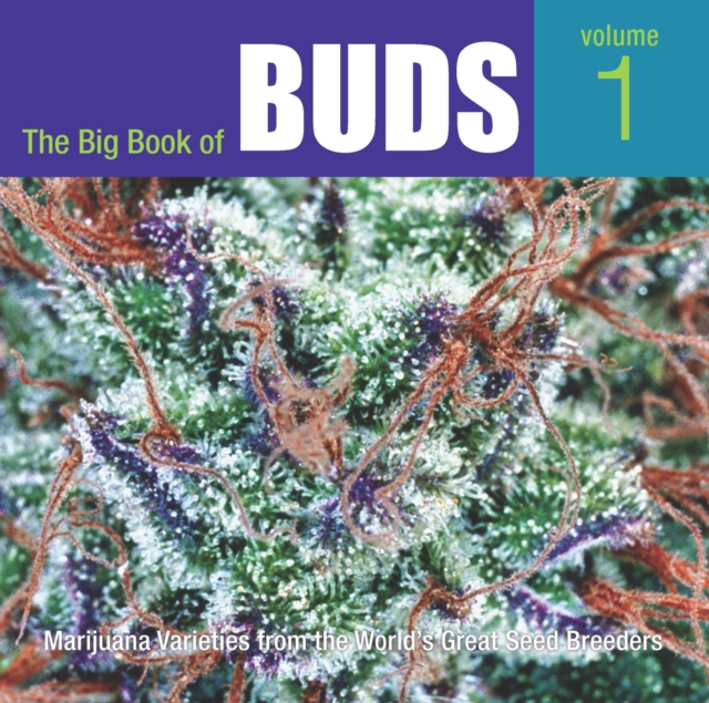 The Big Book of Buds : Marijuana Varieties from the World's Great Seed Breeders, EPUB eBook