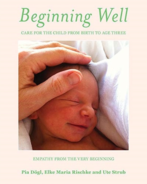 Beginning Well : Care For The Child From Birth to Age Three, Paperback / softback Book