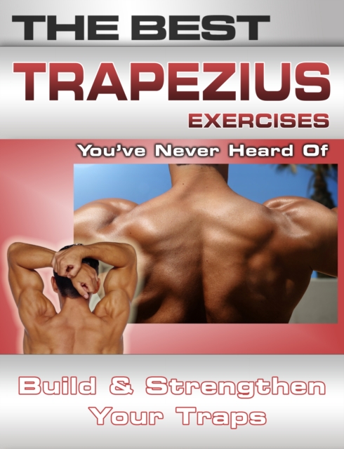 The Best Trapezius Exercises You've Never Heard Of, EPUB eBook