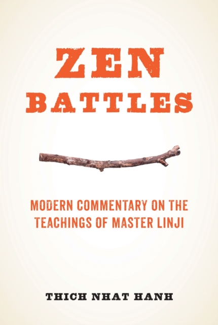 Zen Battles : Modern Commentary on the Teachings of Master Linji, Paperback / softback Book