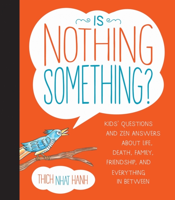 Is Nothing Something? : Kids' Questions and Zen Answers About Life, Death, Family, Friendship, and Everything in Between, Hardback Book