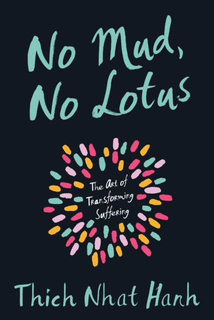 No Mud, No Lotus : The Art of Transforming Suffering, Paperback / softback Book