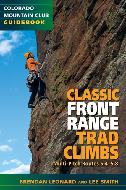 Classic Front Range Trad Climbs : Multi-Pitch Routes 5.4-5.8, EPUB eBook