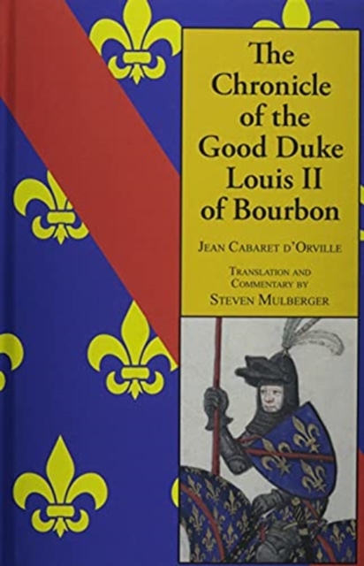 The Chronicle of the Good Duke Louis II of Bourbon, Hardback Book