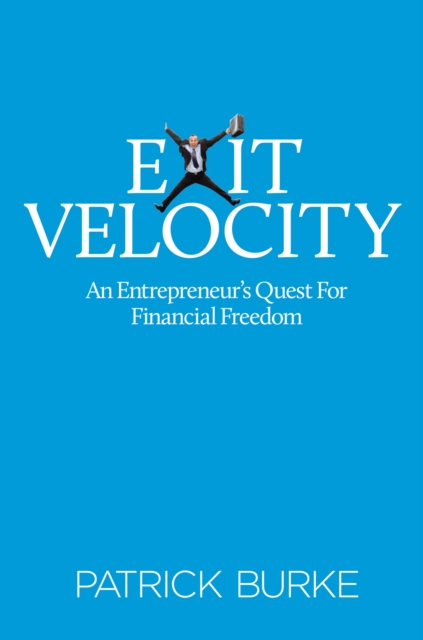 Exit Velocity : An Entrepreneur's Quest to Financial Freedom, EPUB eBook