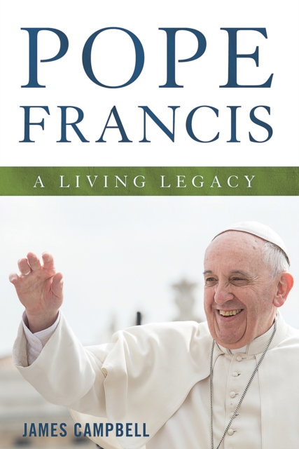 Pope Francis : A Living Legacy, EPUB eBook