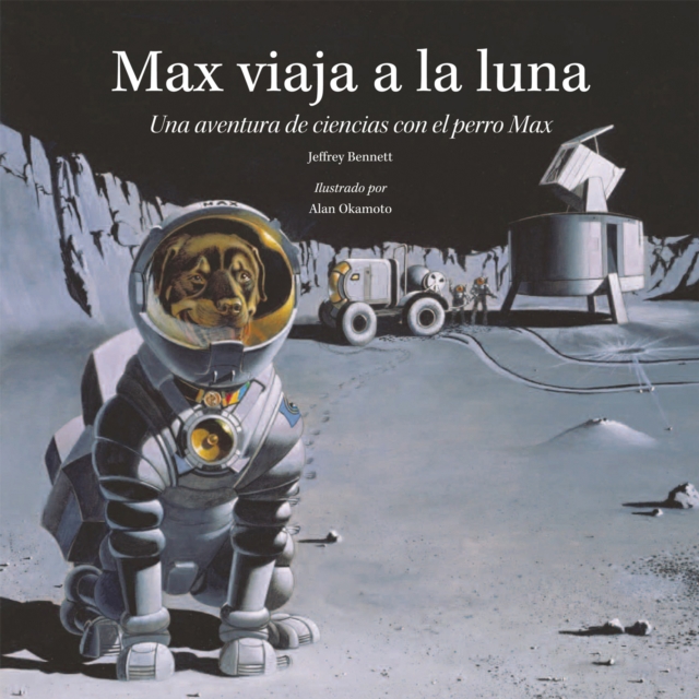 Max viaja a la luna : Una aventura de ciencias con el perro Max, EPUB eBook