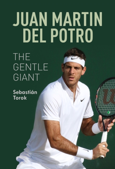 Juan Martin del Potro: The Gentle Giant : The Gentle Giant, Paperback / softback Book