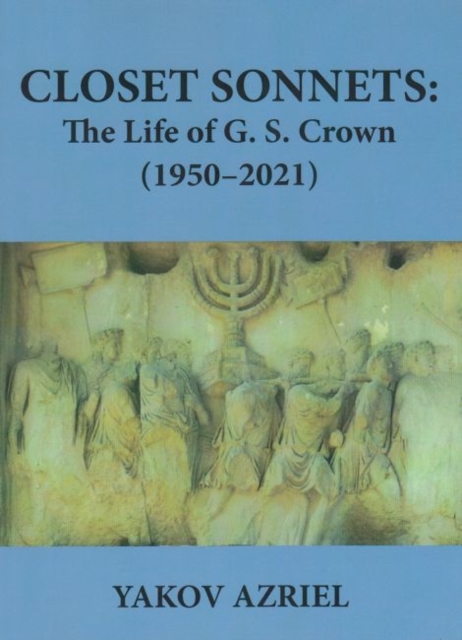 Closet Sonnets : The Life of G. S. Crown (1950-2021), Paperback / softback Book
