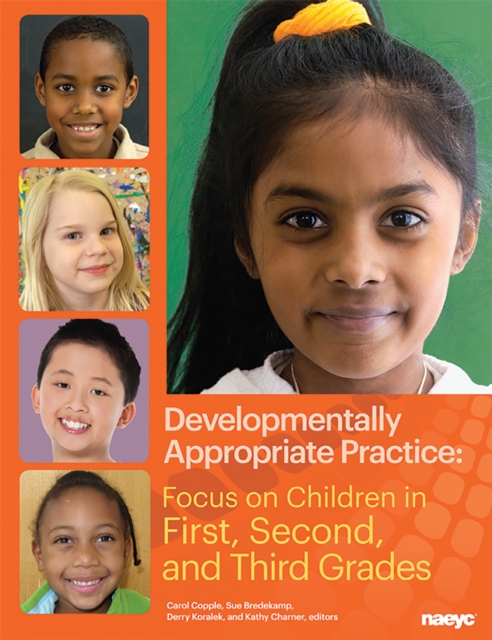 Developmentally Appropriate Practice : Focus on Children in First, Second, and Third Grades, Paperback / softback Book