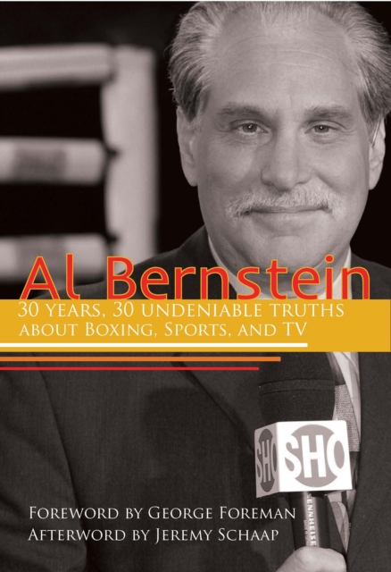 Al Bernstein : 30 Years, 30 Undeniable Truths About Boxing, Sports, and TV, EPUB eBook