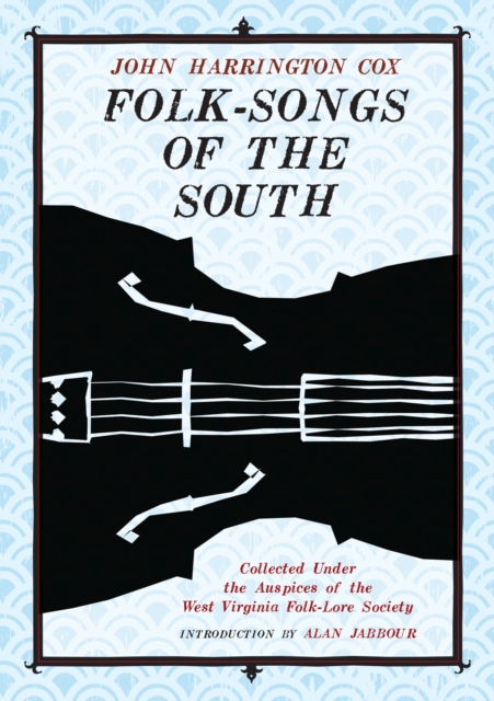 Folk-Songs of the South : Collected Under the Auspices of the West Virginia Folk-Lore Society, PDF eBook
