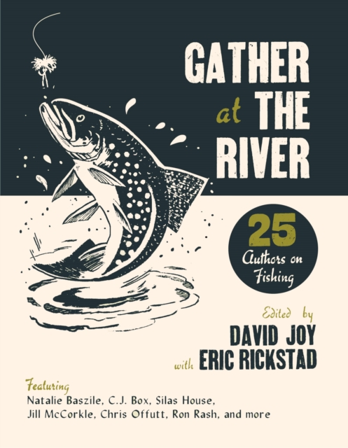 Gather at the River : Twenty-Five Authors on Fishing, EPUB eBook