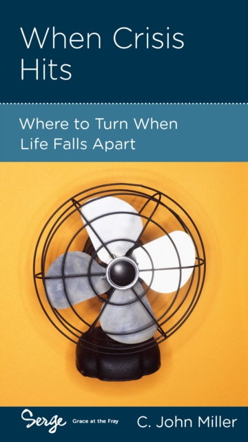 When Crisis Hits : Where to Turn When Life Falls Apart, EPUB eBook