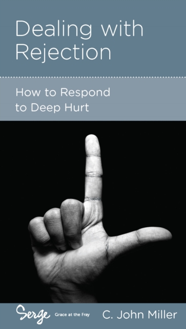 Dealing with Rejection : How to Respond to Deep Hurt, EPUB eBook