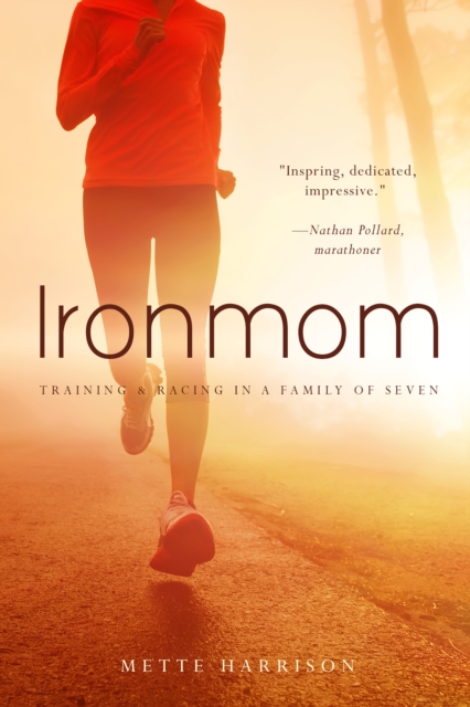 Ironmom : Training and Racing with a Family of 7, EPUB eBook
