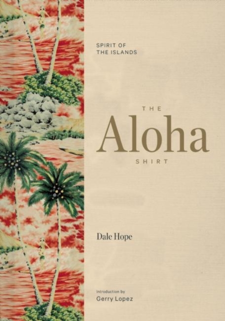 The Aloha Shirt : Spirit of the Islands, Hardback Book