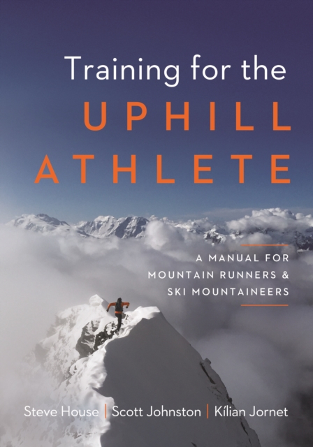 Training for the Uphill Athlete : A Manual for Mountain Runners and Ski Mountaineers, EPUB eBook