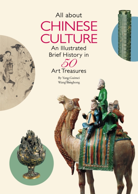 All About Chinese Culture : An Illustrated Brief History in 50 Art Treasures, EPUB eBook