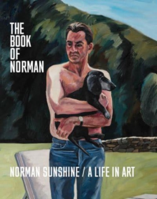 The Book of Norman : Norman Sunshine/A Life in Art, Hardback Book