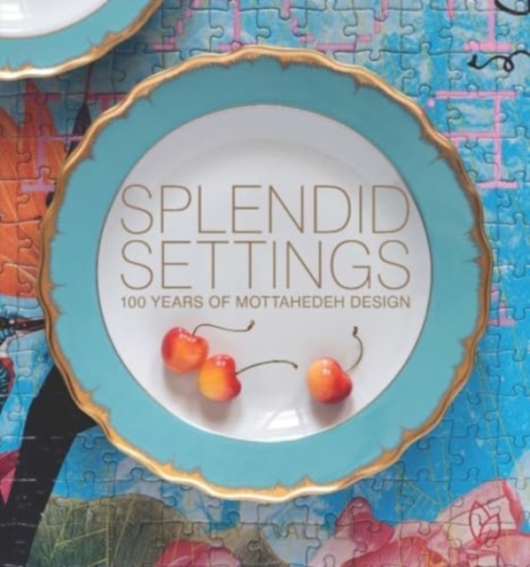 Splendid Settings : 100 Years of Mottahedeh Design, Hardback Book