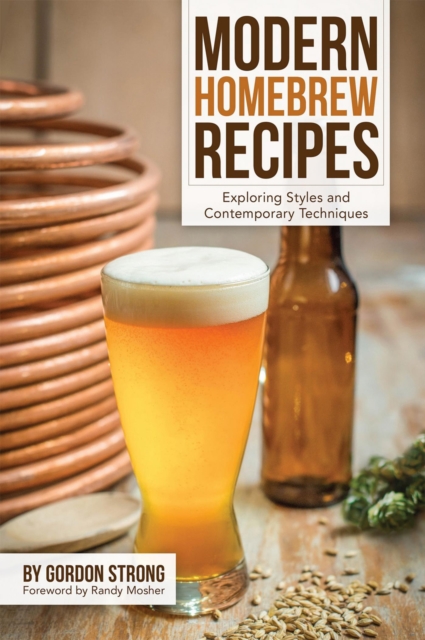 Modern Homebrew Recipes : Exploring Styles and Contemporary Techniques, EPUB eBook