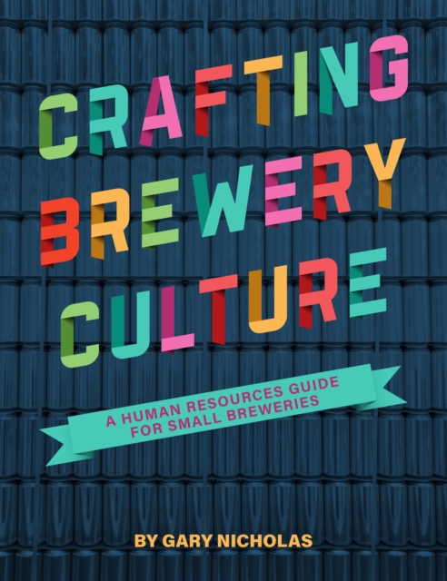 Crafting Brewery Culture : A Human Resources Guide for Small Breweries, EPUB eBook