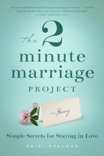 The 2 Minute Marriage Project : Simple Secrets for Staying in Love, EPUB eBook