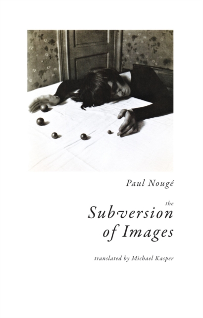 The Subversion of Images : Notes Illustrated with Nineteen Photographs by the Author, Paperback / softback Book