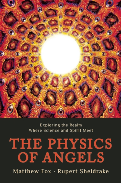 The Physics of Angels : Exploring the Realm Where Science and Spirit Meet, EPUB eBook