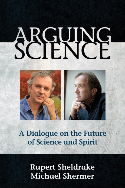 Arguing Science : A Dialogue on the Future of Science and Spirit, EPUB eBook