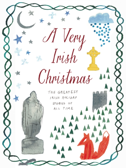 A Very Irish Christmas : The Greatest Irish Holiday Stories of All Time, EPUB eBook