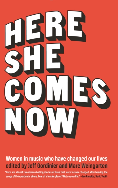 Here She Comes Now : Women in Music Who Have Changed Our Lives, EPUB eBook