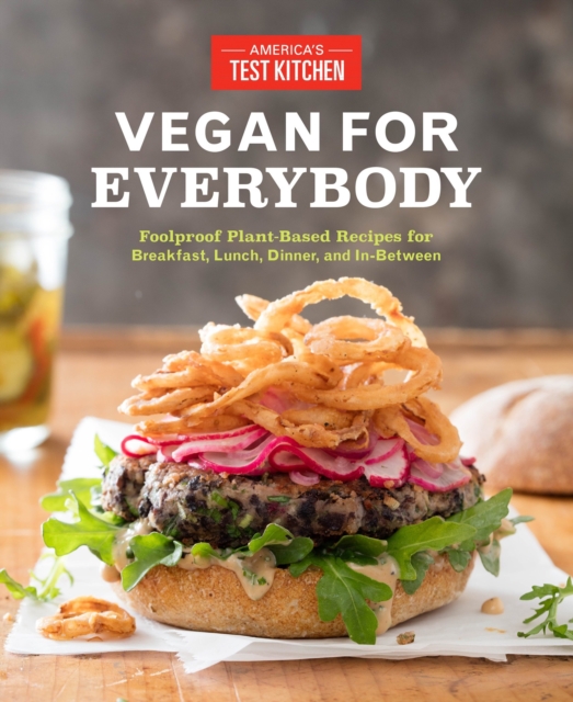 Vegan for Everybody : Foolproof Plant-Based Recipes for Breakfast, Lunch, Dinner, and In-Between, Paperback / softback Book
