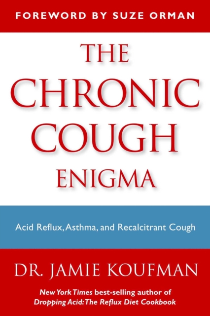 The Chronic Cough Enigma : How to recognize Neurogenic and Reflux Related Cough, EPUB eBook