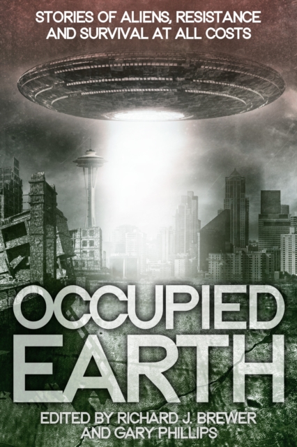 Occupied Earth : Stories of Aliens, Resistance and Survival at all Costs, EPUB eBook