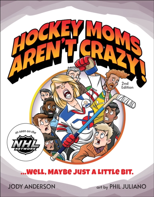 Hockey Moms Aren't Crazy! : ...Well, Maybe Just a Little Bit, Paperback / softback Book