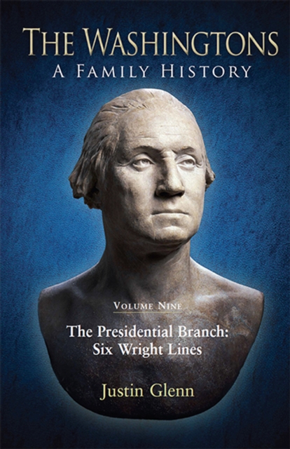 The Washingtons. Volume 9 : The Presidential Branch: Six Wright Lines, EPUB eBook