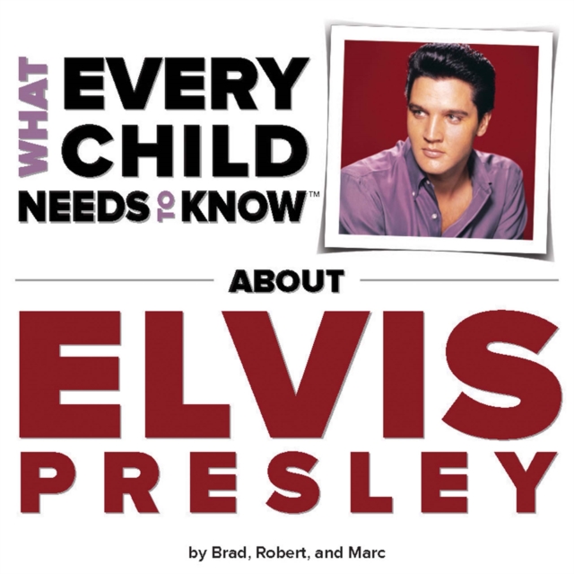 What Every Child Needs To Know About Elvis Presley, EPUB eBook