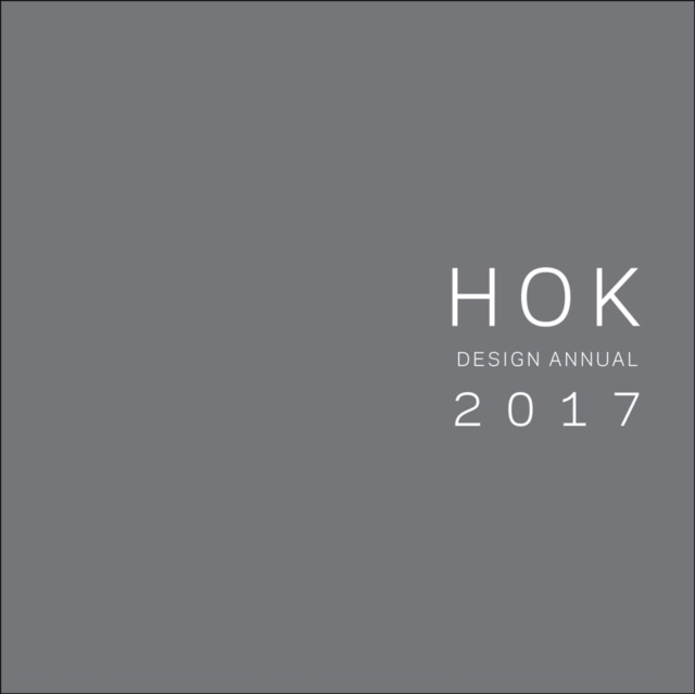 HOK Design Annual 2017, Hardback Book