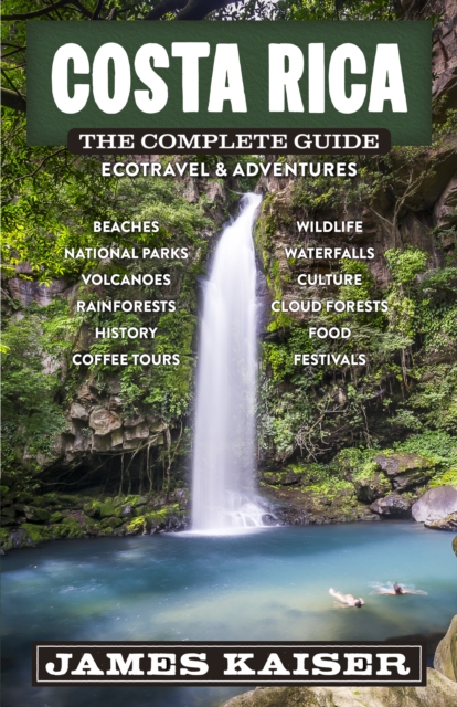 Costa Rica: The Complete Guide : Ecotourism & Outdoor Adventures, Paperback / softback Book