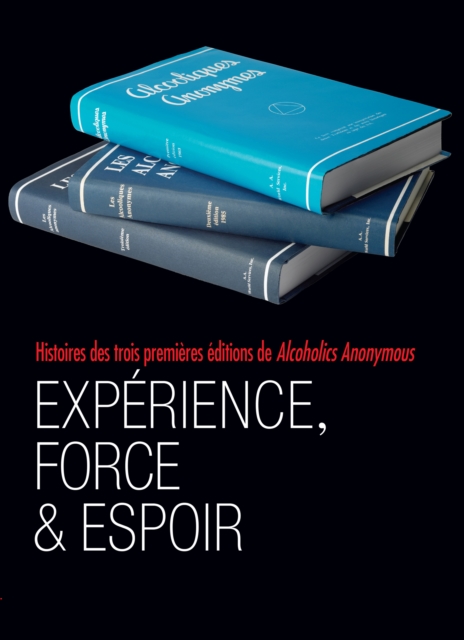Experience, force et espoir : A la demande des membres : les histoires tirees des trois premieres editions du Gros Livre, EPUB eBook