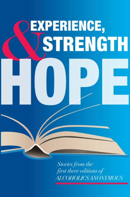Experience, Strength and Hope : By member request: stories from the first three editions of the Big Book, EPUB eBook
