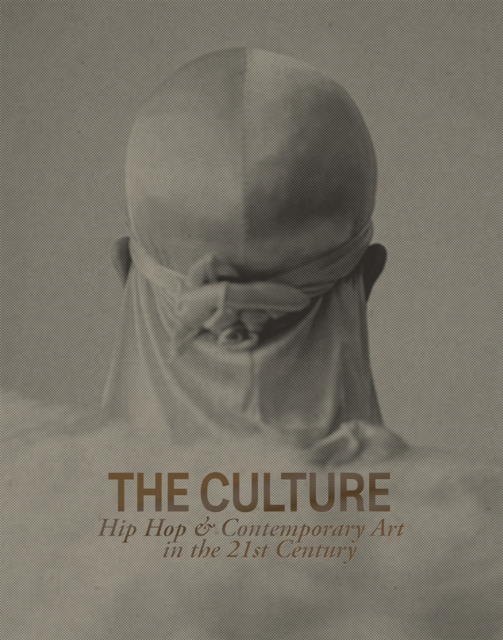 The Culture: Hip Hop & Contemporary Art in the 21st Century, Hardback Book