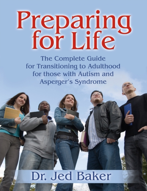 Preparing for Life : The Complete Guide for Transitioning to Adulthood for Those with Autism and Asperger's Syndrome, EPUB eBook