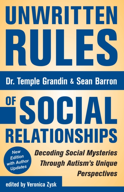 Unwritten Rules of Social Relationships : Decoding Social Mysteries Through the Unique Perspectives of Autism: New Edition with Author Updates, EPUB eBook