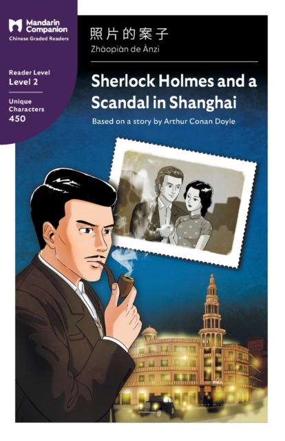 Sherlock Holmes and a Scandal in Shanghai : Mandarin Companion Graded Readers Level 2, Simplified Chinese Edition, Paperback / softback Book
